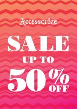 The Accessorize End Of Season SALE , Get up to 50, Starting 3 July 2013