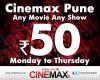 Any Movie Any Show at Rs.50 from Monday to Thursday at Cinemax, Pune